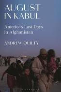 August In Kabul di Andrew Quilty edito da Bloomsbury Publishing PLC