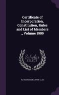 Certificate Of Incorporation, Constitution, Rules And List Of Members ., Volume 1909 edito da Palala Press
