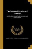 SATIRES OF PERSIUS & JUVENAL di Charles William 1793-1870 Stocker edito da WENTWORTH PR