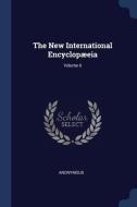The New International Encyclop Eia; Volu di ANONYMOUS edito da Lightning Source Uk Ltd