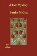 A Fair Mystery di Bertha M. Clay edito da ECHO LIB