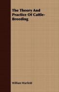 The Theory And Practice Of Cattle-Breeding di William Warfield edito da Littlefield Press