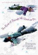 The Kind of Friends We Used to Be di Frances O'Roark Dowell edito da ATHENEUM BOOKS