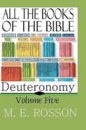 All the Books of the Bible: Volume Five-Deuteronomy di M. E. Rosson edito da Booksurge Publishing