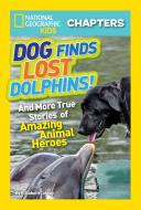 National Geographic Kids Chapters: Dog Finds Lost Dolphins di Elizabeth Carney edito da National Geographic Kids