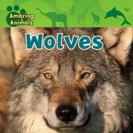 Wolves di Christina Wilsdon edito da Gareth Stevens Publishing