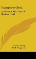 Humphrey Bold: A Story of the Time of Benbow (1909) di Herbert Strang edito da Kessinger Publishing