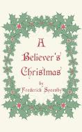 A Believer's Christmas di Frederick Sneesby edito da AUTHORHOUSE