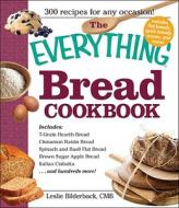 The Everything Bread Cookbook di Leslie Bilderback edito da Adams Media Corporation