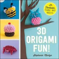 3D Origami Fun! di Stephanie Martyn edito da Adams Media Corporation