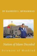 Nation of Islam Decoded: Sciences of Mankind di Rasheed L. Muhammad edito da Createspace Independent Publishing Platform