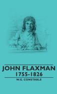 John Flaxman - 1755-1826 di W. G. Constable edito da Obscure Press