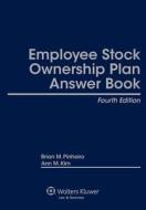 Employee Stock Ownership Plan Answer Book (ESOP) di Brian M. Pinheiro, Ann M. Kim edito da WOLTERS KLUWER LAW & BUSINESS