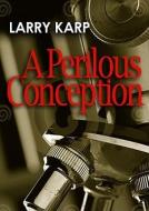 A Perilous Conception di Larry Karp edito da Blackstone Audiobooks