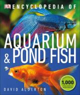 Encyclopedia of Aquarium and Pond Fish di David Alderton edito da DK PUB