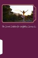 The Secret Solution for Weightloss Success Is... di Lori Martin edito da Createspace