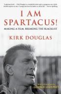 I Am Spartacus!: Making a Film, Breaking the Blacklist di Kirk Douglas edito da Open Road Media