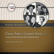 Classic Radio S Greatest Shows, Vol. 1 di Hollywood 360 edito da Blackstone Audiobooks