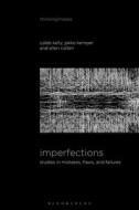 Imperfections: Studies in Mistakes, Flaws, and Failures edito da BLOOMSBURY ACADEMIC