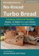 Introduction to No-Knead Turbo Bread (Ready to Bake in 2-1/2 Hours... No Mixer... No Dutch Oven... Just a Spoon and a Bowl) (B&w Version): From the Ki di Steve Gamelin edito da Createspace