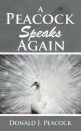 A Peacock Speaks Again di Donald J. Peacock edito da AuthorHouse