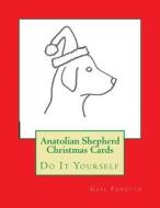 Anatolian Shepherd Christmas Cards: Do It Yourself di Gail Forsyth edito da Createspace