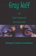 Gray Wolf the Kenai Peninsula Wolf (Canis Lupus Alces) di R. Doug Goodman, Linda Goodman edito da Createspace