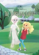 The Starving Ghost: An Up2u Mystery Adventure di Kelly Rogers edito da CALICO