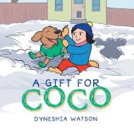 A Gift for Coco di Dyneshia Watson edito da AuthorHouse