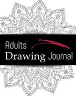 Adults Drawing Journal: Blank Journals to Write In, Doodle In, Draw in or Sketch In, 8" X 10," 150 Unlined Blank Pages (Blank Notebook & Diary di Dartan Creations edito da Createspace Independent Publishing Platform