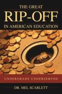 The Great Rip-off In American Education di Mel Scarlett edito da Prometheus Books