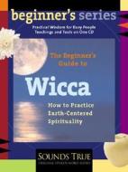 The Beginner\'s Guide To Wicca di Starhawk edito da Sounds True Inc