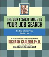 The Don't Sweat Guide to Your Job Search: Finding a Career You Really Love di Don't Sweat Press edito da Listen & Live Audio