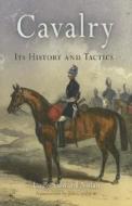 Cavalry: Its History & Tactics di Louis Edward Nolan edito da Westholme Publishing
