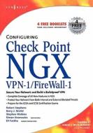 Configuring Check Point Ngx Vpn-1/Firewall-1 di Barry J. Stiefel, Simon Desmeules edito da SYNGRESS MEDIA