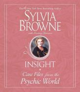 Insight: Case Files from the Psychic World di Sylvia Browne edito da HighBridge Audio