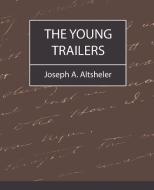 The Young Trailers di A. Altsheler Joseph a. Altsheler, Joseph A. Altsheler edito da Book Jungle