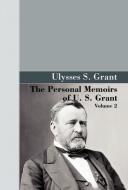 The Personal Memoirs of U.S. Grant, Vol 2. di U. S. Grant edito da Akasha Classics