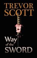 Way of the Sword di Trevor Scott edito da SALVO PR