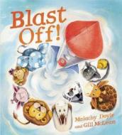 Blast Off! di Malachy Doyle, Malchy Doyle edito da QEB Publishing