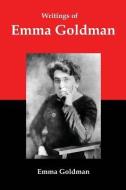 Writings of Emma Goldman: Essays on Anarchism, Feminism, Socialism, and Communism di Emma Goldman edito da RED & BLACK PUBL