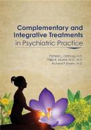 Complementary and Integrative Treatments in Psychiatric Practice edito da American Psychiatric Association Publishing