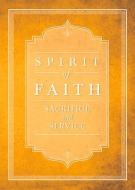 Spirit of Faith: Sacrifice and Service di Baha'i Publishing edito da BAHAI PUB