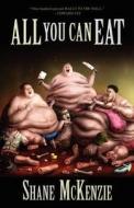 All You Can Eat di Shane McKenzie edito da DEADITE PR