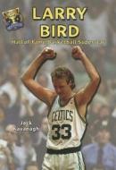 Larry Bird: Hall of Fame Basketball Superstar di Jack Kavanagh edito da Speeding Star