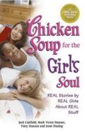 Chicken Soup for the Girl's Soul: Real Stories by Real Girls about Real Stuff di Jack Canfield, Mark Victor Hansen, Patty Hansen edito da CHICKEN SOUP FOR THE SOUL