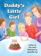 Daddy's Little Girl di Tina Marie edito da America Star Books