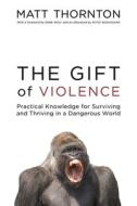The Gift of Violence di Matt Thornton edito da Pitchstone Publishing