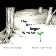 The Tree Began With Me di Jamie Ko Wilson edito da Amazon Digital Services LLC - Kdp