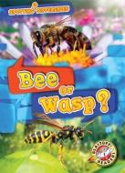 Bee or Wasp? di Kirsten Chang edito da BLASTOFF READERS